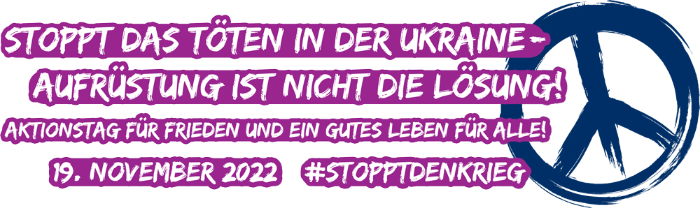 "Stoppt das Töten in der Ukraine!": Friedensgruppen planen Aktionen gegen Krieg und Aufrüstung 1 2022 11